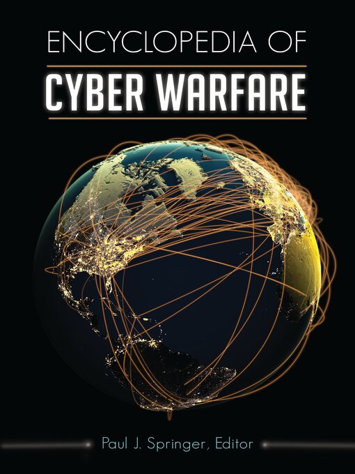 Title details for Encyclopedia of Cyber Warfare by Paul J. Springer - Available